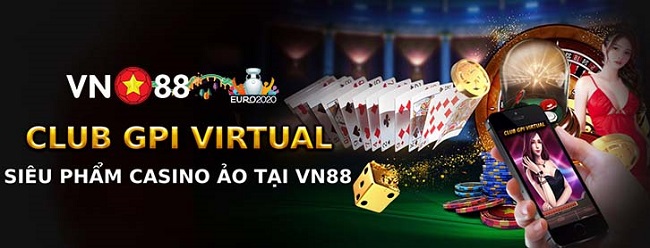 Uu diem khi tham gia choi tai CLB GPI Virtual Vn88